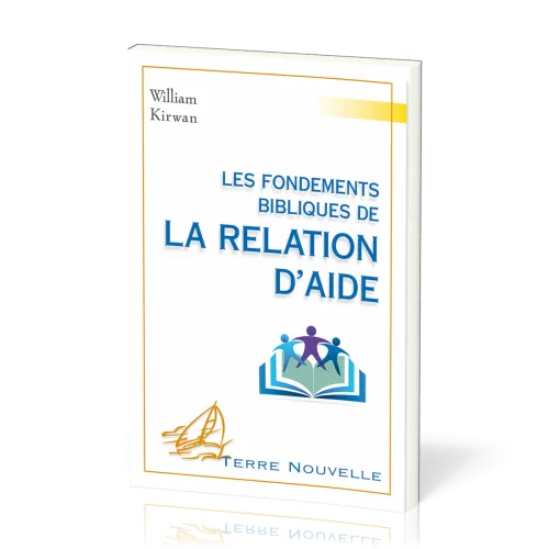 FONDEMENTS BIBLIQUES DE LA RELATION D'AIDE (LES)