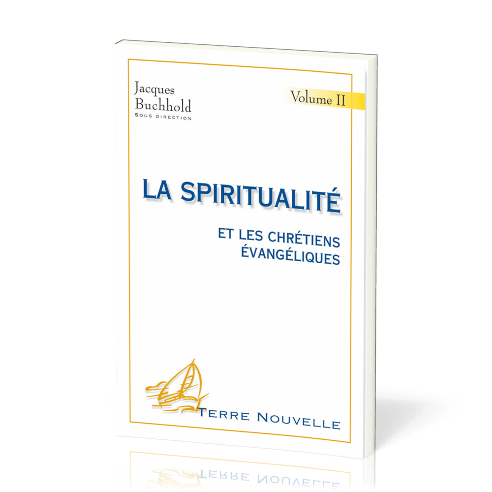 SPIRITUALITE ET LES CHRETIENS EVANGELIQUES (VOL 2) 2EME EDITION
