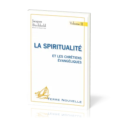 SPIRITUALITE ET LES CHRETIENS EVANGELIQUES (VOL 2) 2EME EDITION