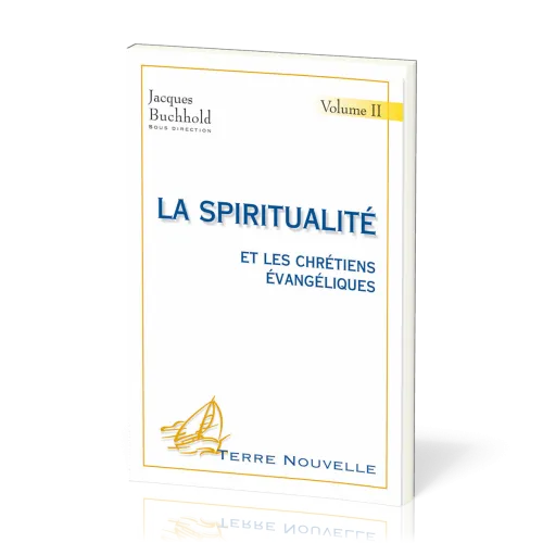 SPIRITUALITE ET LES CHRETIENS EVANGELIQUES (VOL 2) 2EME EDITION