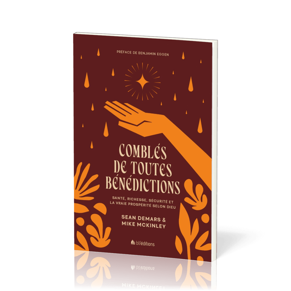 COMBLES DE TOUTES BENEDICTIONS - SANTE, RICHESSES, SECURITE ET LA VRAIE PROSPERITE SELON DIEU