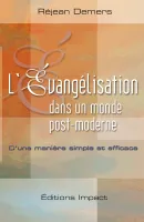 EVANGELISATION DANS UN MONDE POST-MODERNE (L') - D'UNE MANIERE SIMPLE ET EFFICACE
