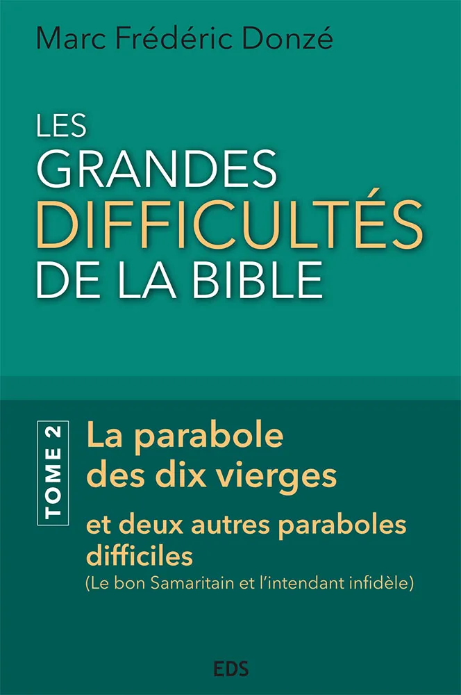 GRANDES DIFFICULTES DE LA BIBLE (LES) - TOME 2 - LA PARABOLE DES DIX VIERGES ET DEUX AUTRES PARABOLE