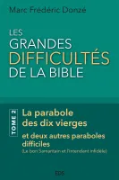 GRANDES DIFFICULTES DE LA BIBLE (LES) - TOME 2 - LA PARABOLE DES DIX VIERGES ET DEUX AUTRES PARABOLE