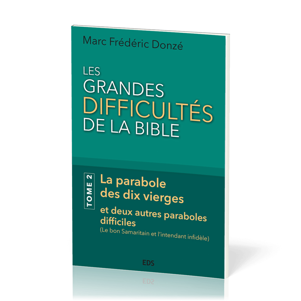 GRANDES DIFFICULTES DE LA BIBLE (LES) - TOME 2 - LA PARABOLE DES DIX VIERGES ET DEUX AUTRES PARABOLE