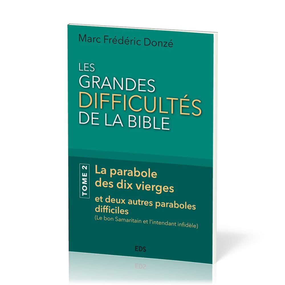 GRANDES DIFFICULTES DE LA BIBLE (LES) - TOME 2 - LA PARABOLE DES DIX VIERGES ET DEUX AUTRES PARABOLE