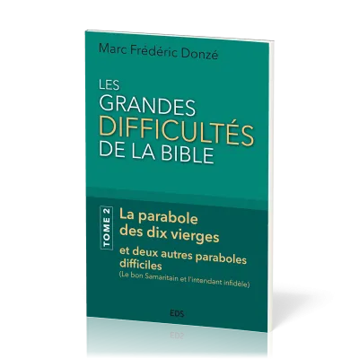 GRANDES DIFFICULTES DE LA BIBLE (LES) - TOME 2 - LA PARABOLE DES DIX VIERGES ET DEUX AUTRES PARABOLE