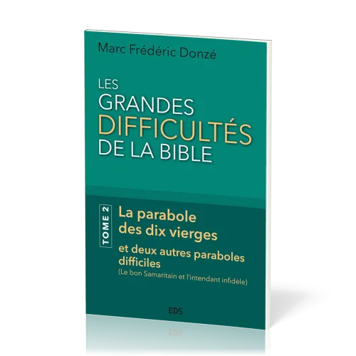 GRANDES DIFFICULTES DE LA BIBLE (LES) - TOME 2 - LA PARABOLE DES DIX VIERGES ET DEUX AUTRES PARABOLE