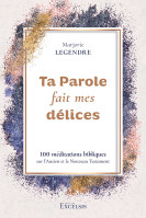 TA PAROLE FAIT MES DELICES - 100 MEDITATIONS BIBLIQUES SUR LANCIEN ET LE NOUVEAU TESTAMENT
