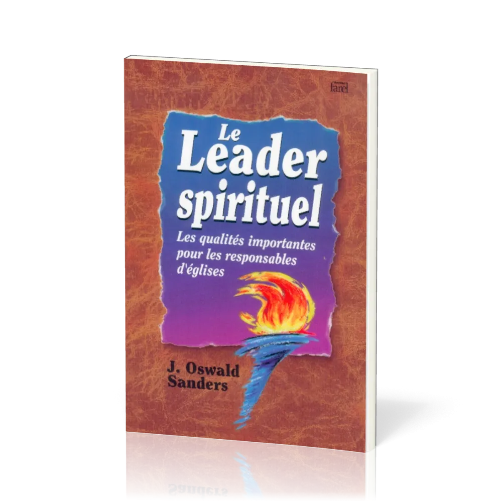 LEADER SPIRITUEL (LE) - LES QUALITES IMPORTANTES POUR LES RES- PONSABLES D'EGLISE
