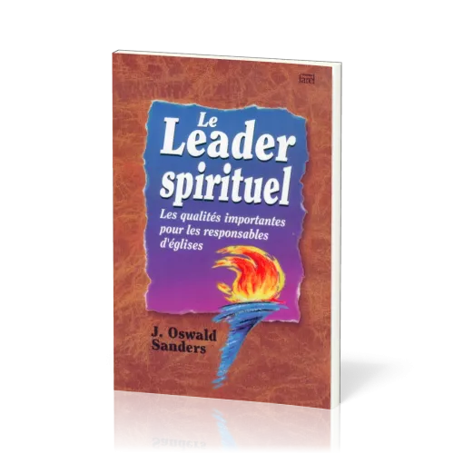 LEADER SPIRITUEL (LE) - LES QUALITES IMPORTANTES POUR LES RES- PONSABLES D'EGLISE