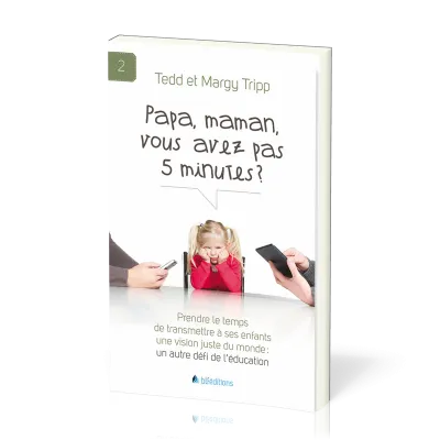 PAPA MAMAN VOUS AVEZ PAS 5 MINUTES