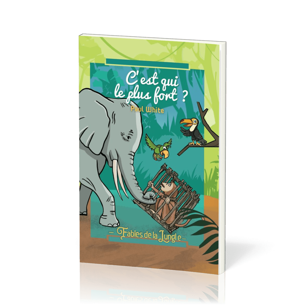 C'EST QUI LE PLUS FORT - FABLES DE LA JUNGLE VOL. 3