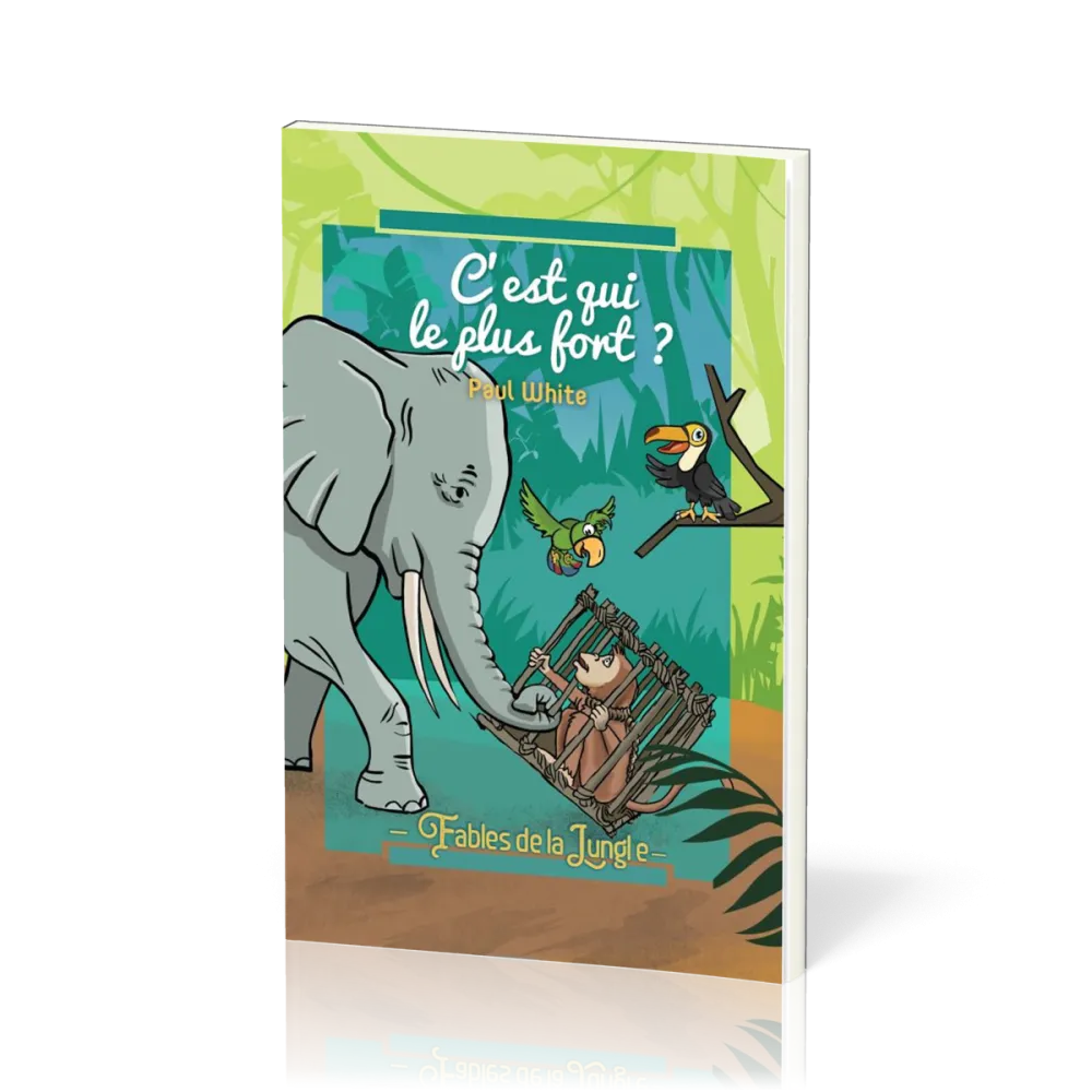 C'EST QUI LE PLUS FORT - FABLES DE LA JUNGLE VOL. 3