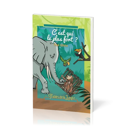 C'EST QUI LE PLUS FORT - FABLES DE LA JUNGLE VOL. 3