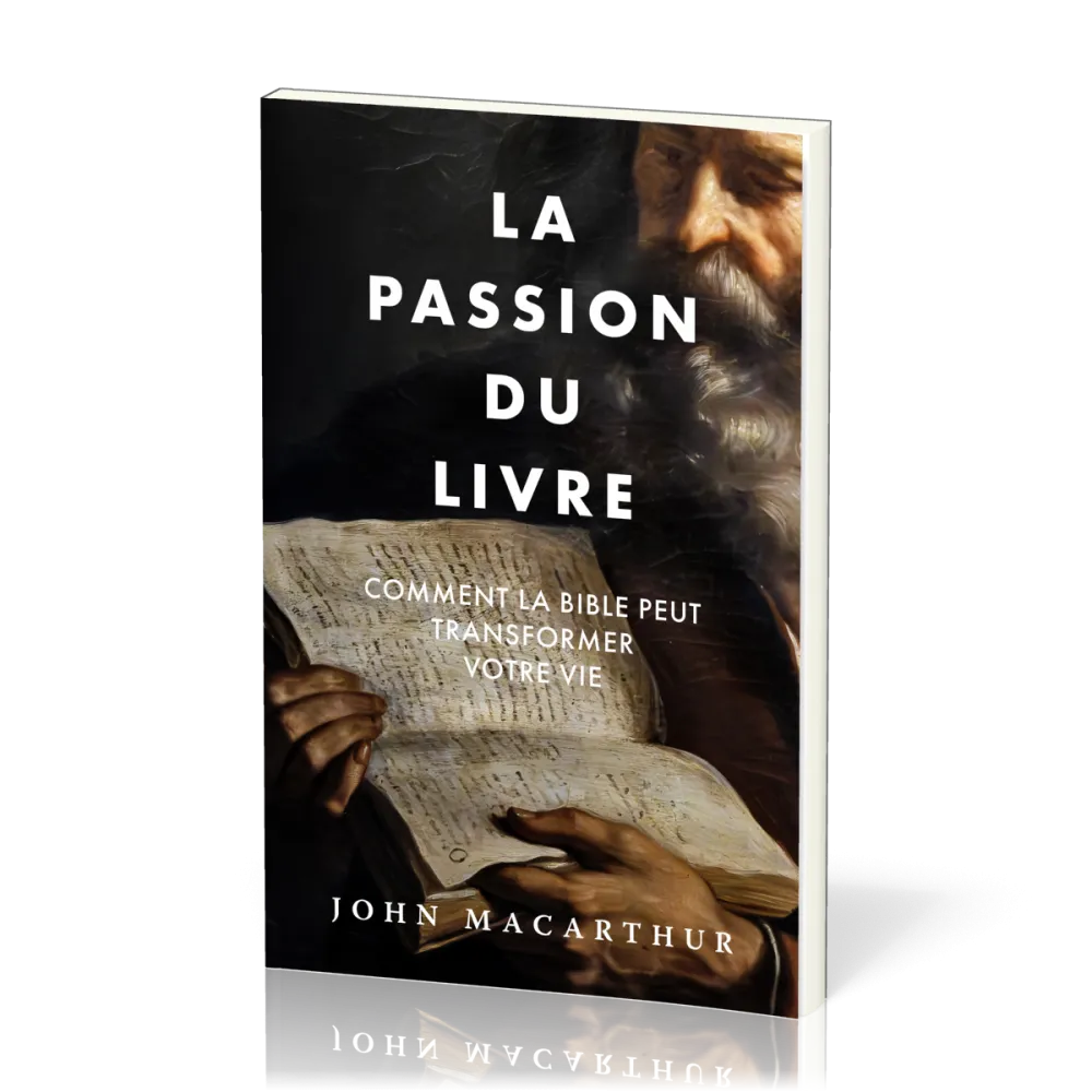 PASSION DU LIVRE (LA) - COMMENT LA BIBLE PEUT TRANSFORMER VOTER VIE