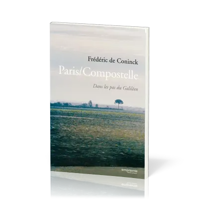 PARIS COMPOSTELLE - DANS LES PAS DU GALILEEN