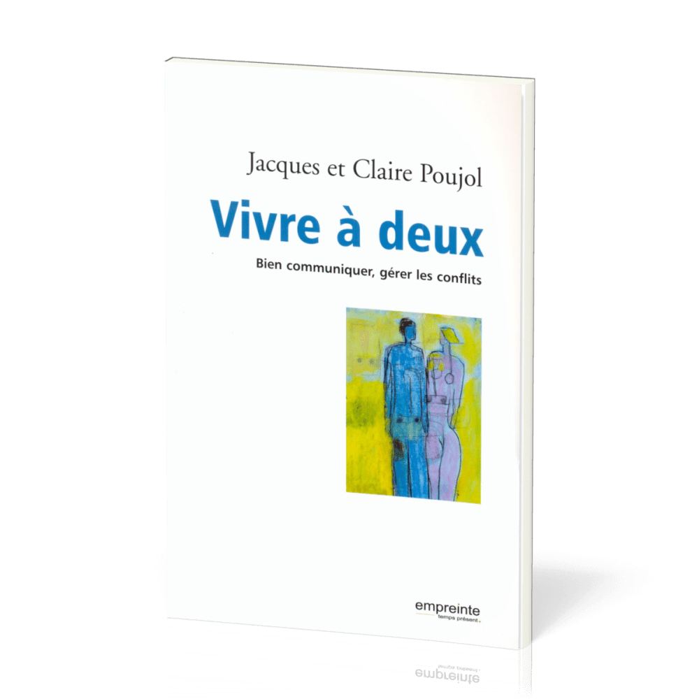 VIVRE A DEUX BIEN COMMUNIQUER GERER LES CONFLITS