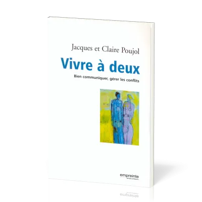 VIVRE A DEUX BIEN COMMUNIQUER GERER LES CONFLITS