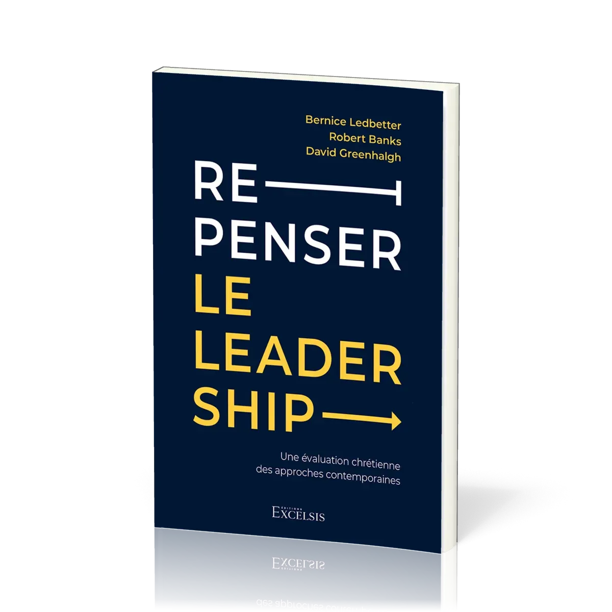 REPENSER LE LEADERSHIP - UNE EVALUATION CHRETIENNE DES APPROCHES CONTEMPORAINES