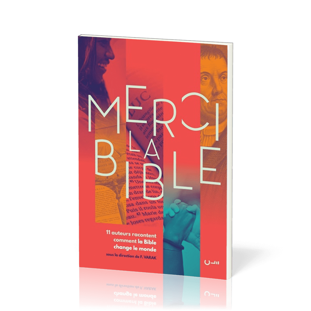 MERCI LA BIBLE - 11 AUTEURS RACONTENT COMMENT LA BIBLE A CHANGE LE MONDE