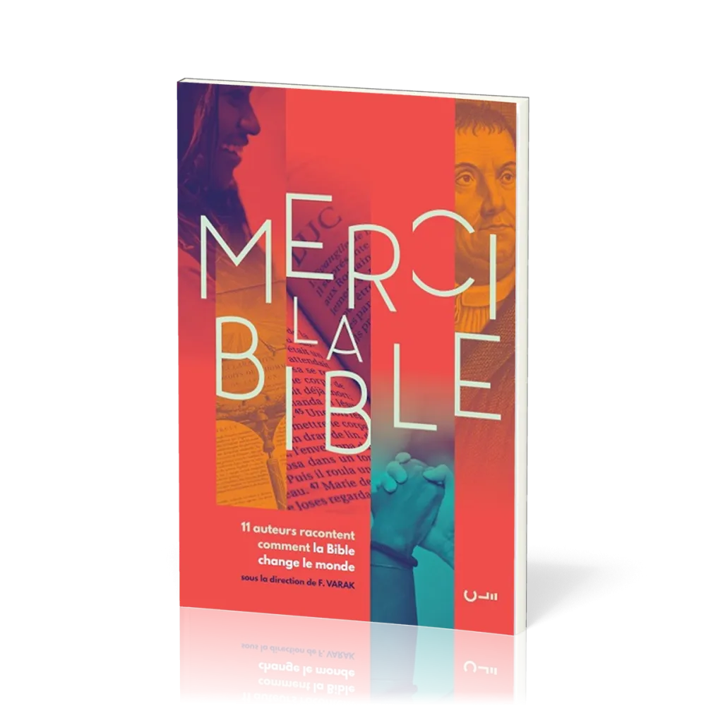MERCI LA BIBLE - 11 AUTEURS RACONTENT COMMENT LA BIBLE A CHANGE LE MONDE