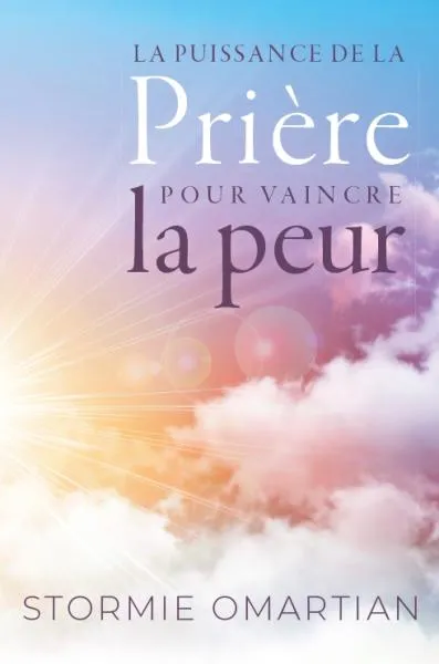 PUISSANCE DE LA PRIERE POUR VAINCRE LA PEUR (LA)