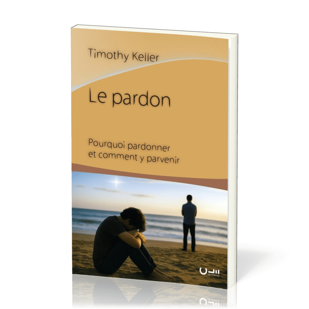 PARDON (LE) - POURQUOI PARDONNER ET COMMENT Y PARVENIR