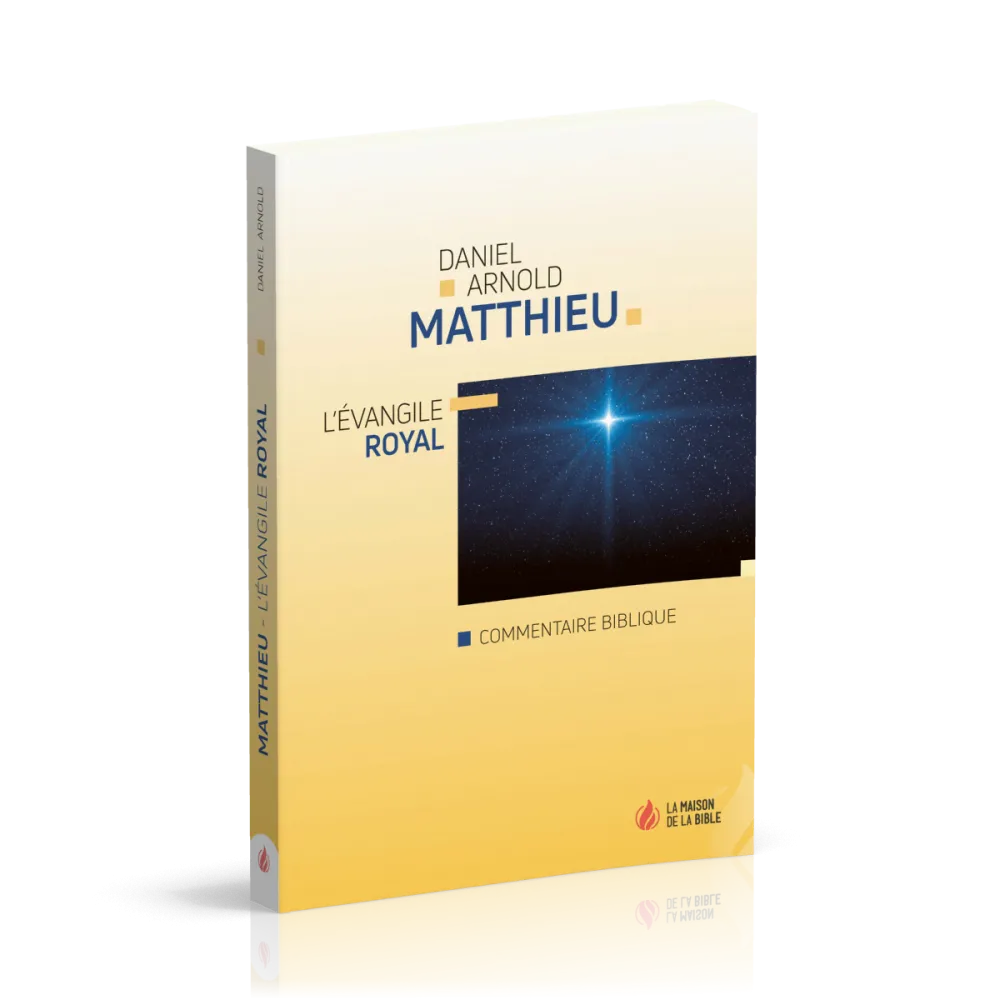 MATTHIEU : L'EVANGILE ROYALE - COMMENTAIRE BIBLIQUE