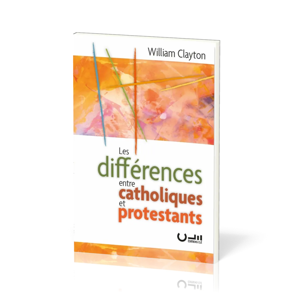 DIFFERENCES ENTRE CATHOLIQUES ET PROTESTANTS (LES)