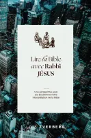 LIRE LA BIBLE AVEC RABBI JESUS
