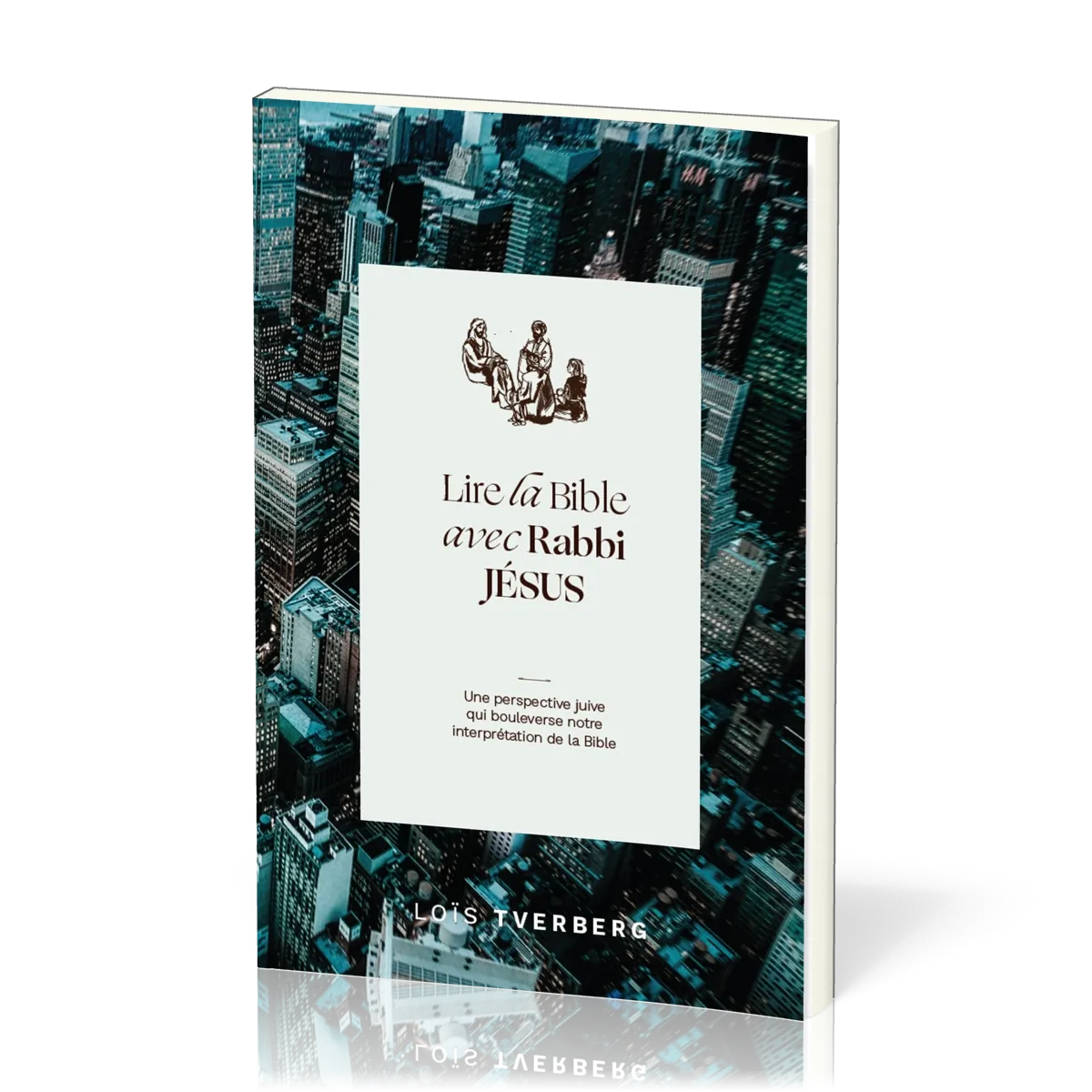 LIRE LA BIBLE AVEC RABBI JESUS