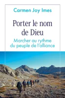 PORTER LE NOM DE DIEU - MARCHER AY RYTME DU PEUPLE DE L'ALLIANCE