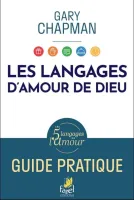 LANGAGES D'AMOUR DE DIEU (LES) - GUIDE PRATIQUE