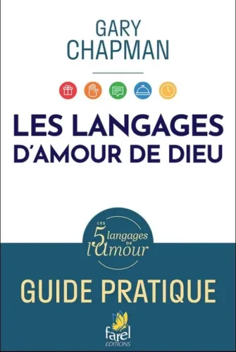 LANGAGES D'AMOUR DE DIEU (LES) - GUIDE PRATIQUE