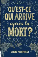 QU'EST-CE QUI ARRIVE APRES LA MORT ?