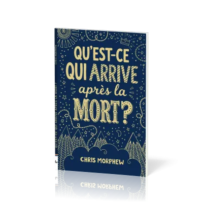 QU'EST-CE QUI ARRIVE APRES LA MORT ?