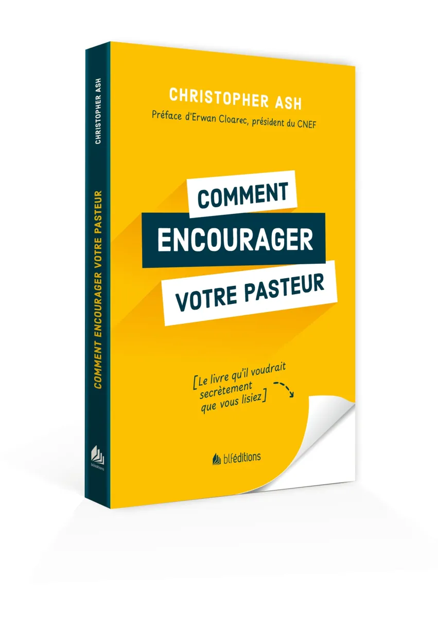 COMMENT ENCOURAGER VOTRE PASTEUR - LE LIVRE QU'IL VOUDRAIT SECRETEMENT QUE VOUS LISIEZ