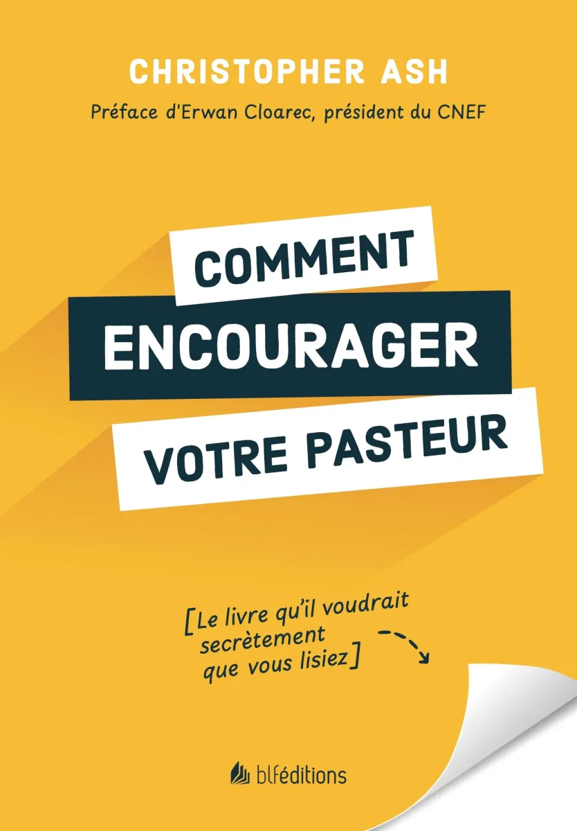 COMMENT ENCOURAGER VOTRE PASTEUR - LE LIVRE QU'IL VOUDRAIT SECRETEMENT QUE VOUS LISIEZ