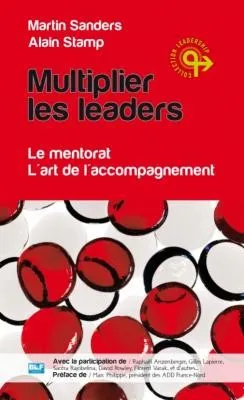 MULTIPLIER LES LEADERS - LE MENTORAT L'ART DE L'ACCOMPAGNEMENT