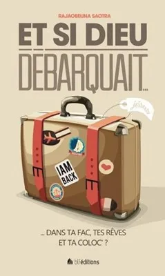 ET SI DIEU DEBARQUAIT...DANS TA FAC, TES REVES ET TA COLOC
