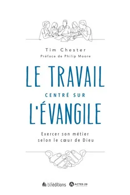 TRAVAIL (LE) CENTRE SUR L'EVANGILE