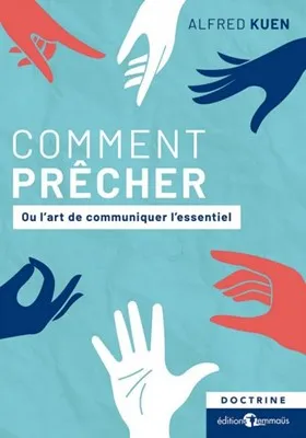 COMMENT PRECHER - OU L'ART DE COMMUNIQUER L'ESSENTIEL