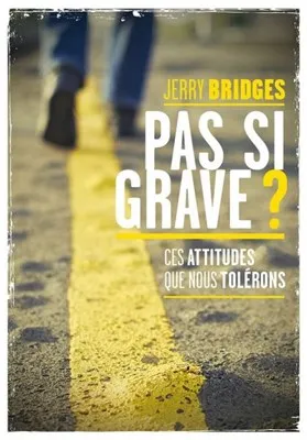 PAS SI GRAVE ? CES ATTITUDES QUE NOUS TOLERONS
