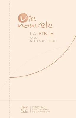 BIBLE SEGOND 21 VIE NOUVELLE SOUPLE TOILE BEIGE ET TRANCHES DOREES ROSES