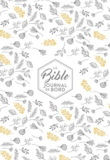 BIBLE SEGOND 21 JOURNAL DE BORD SOUPLE TOILEE BLANC MOTIFS DORES