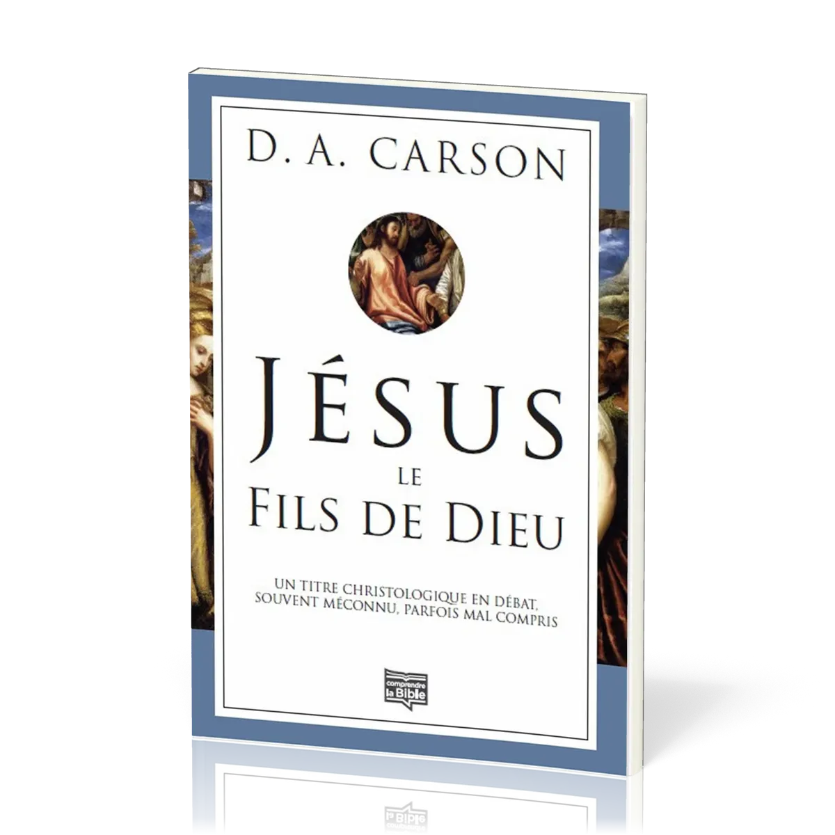 JESUS LE FILS DE DIEU - UN TITRE CHRISTOLOGIQUE EN DEBAT SOUVENT MECONNU PARFOIS COMPRIS