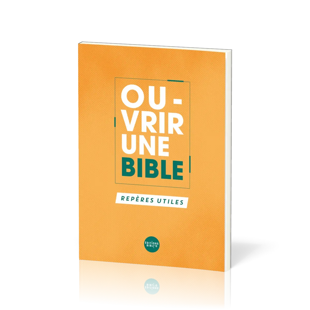 OUVRIR UNE BIBLE - REPERES UTILES