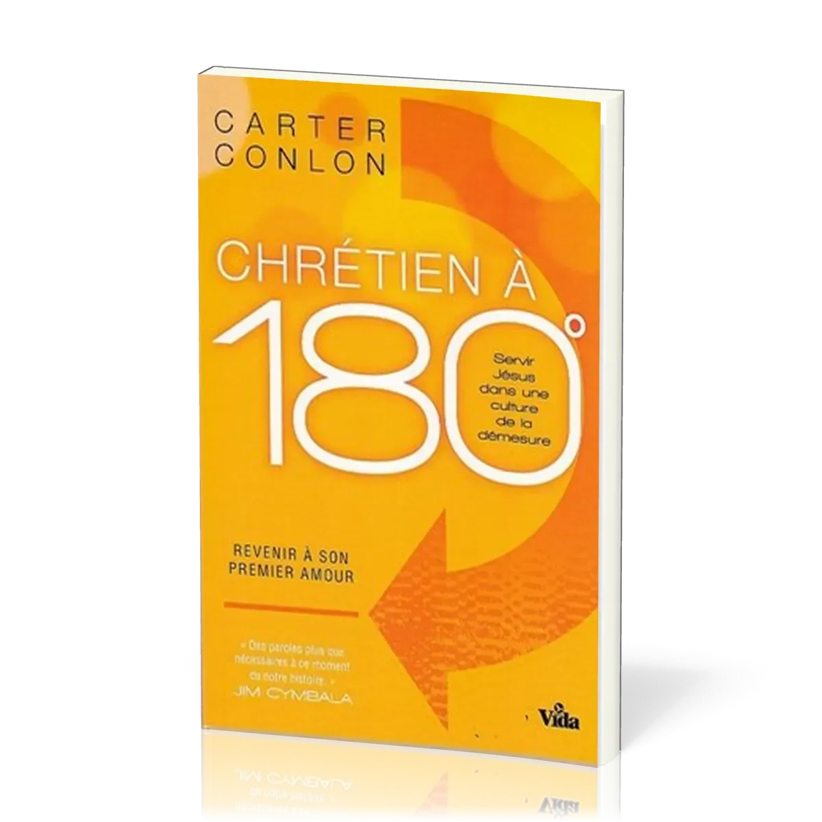 CHRETIEN A 180° - SERVIR JESUS DANS UNE CULTURE DE LA DEMESURE