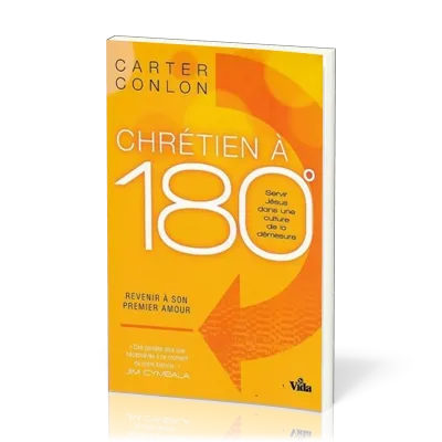 CHRETIEN A 180° - SERVIR JESUS DANS UNE CULTURE DE LA DEMESURE